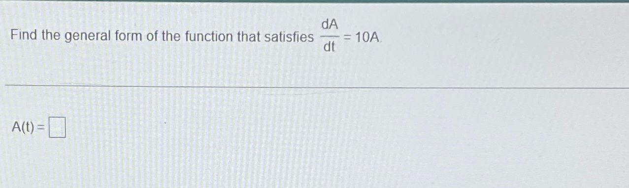 Solved Find the general form of the function that satisfies | Chegg.com