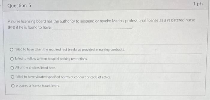 A nurse licensing board has the authority to suspend or revoke Marios professional license as a registered nurse \( (R N) \)