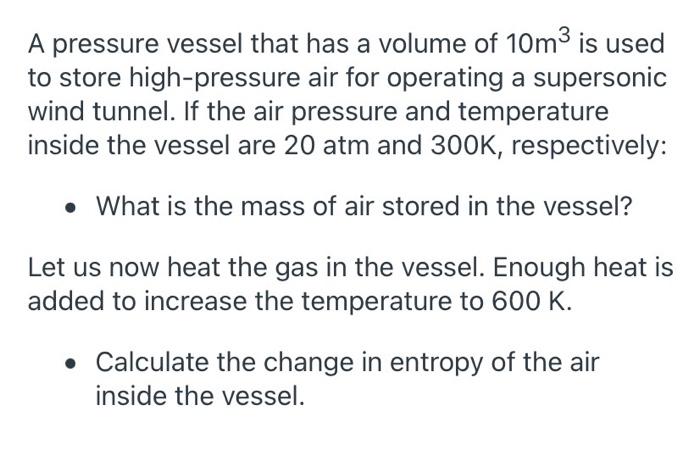 Solved A pressure vessel that has a volume of 10m3 is used | Chegg.com