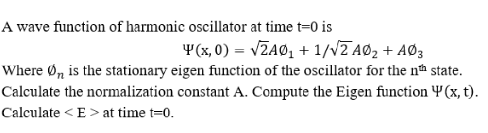 Solved A wave function of harmonic oscillator at time t=0 is | Chegg.com