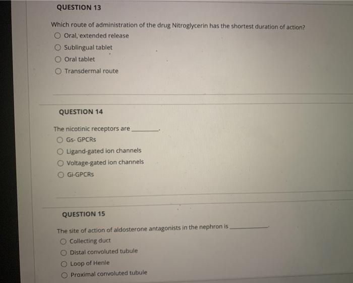 QUESTION 13 Which route of administration of the drug Nitroglycerin has the shortest duration of action? Oral, extended relea