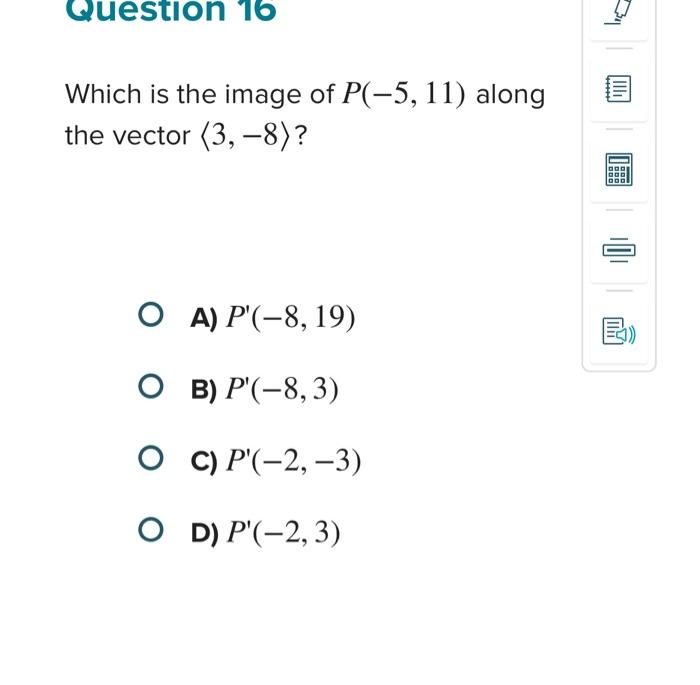 Solved Question 16 Which is the image of P(-5, 11) along the | Chegg.com