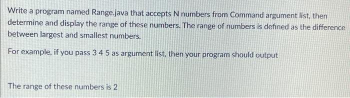 Solved Write a program named Range.java that accepts N | Chegg.com