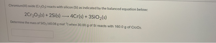 Solved Chromiumiii Oxide Cr2o3 Reacts With Silicon Si 8352