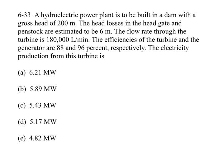 Solved 6-33 A Hydroelectric Power Plant Is To Be Built In A | Chegg.com