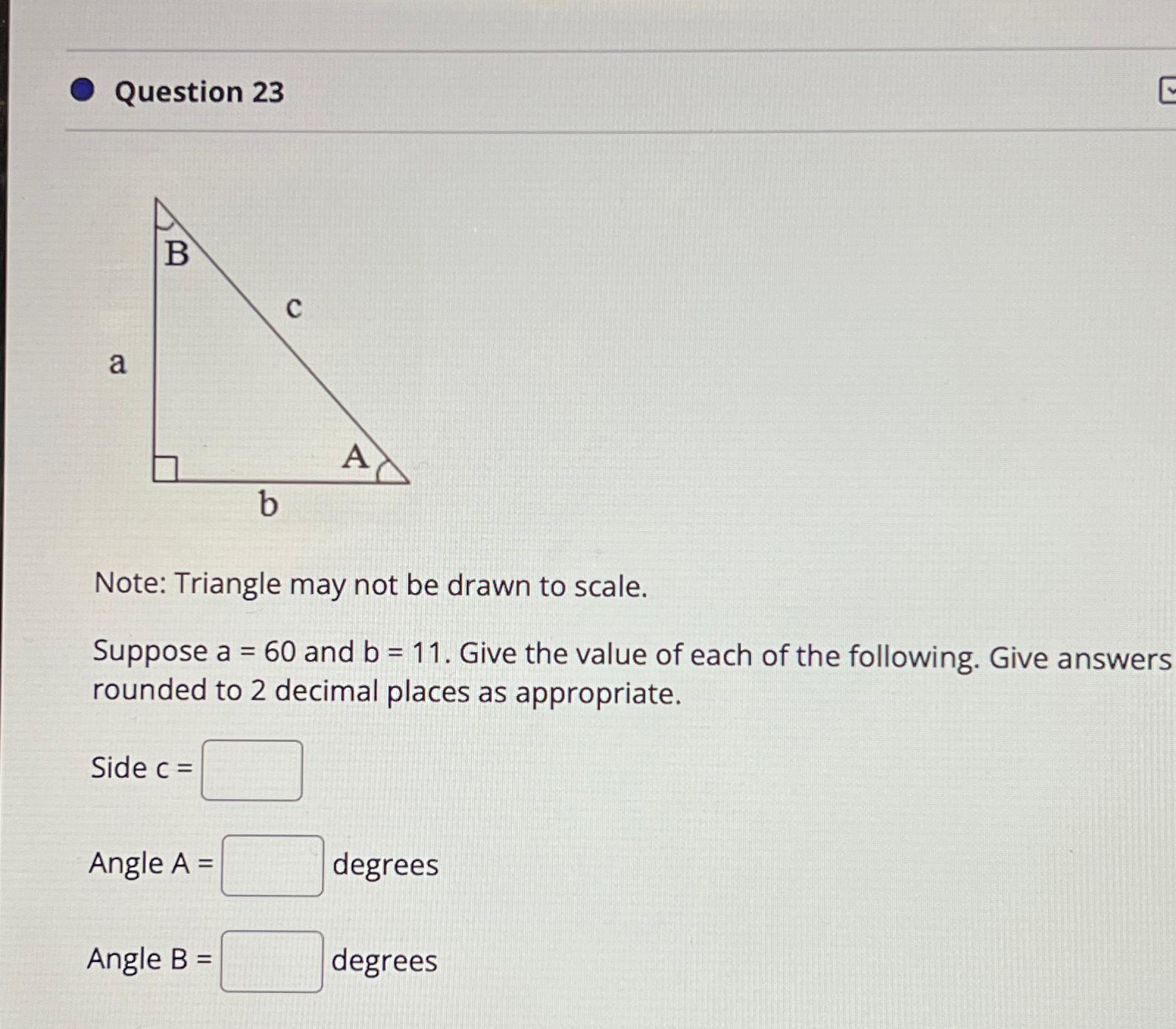 Solved Question 23Note: Triangle may not be drawn to | Chegg.com