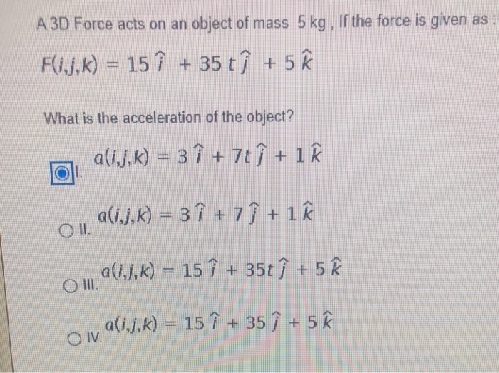 Solved A 3d Force Acts On An Object Of Mass 5 Kg If The Chegg Com