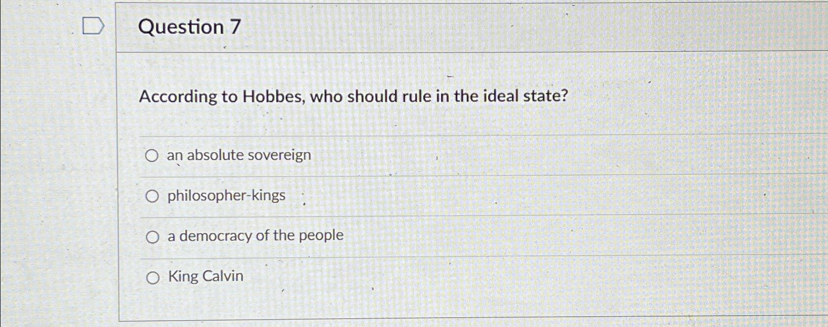 Solved Question 7According to Hobbes, who should rule in the | Chegg.com