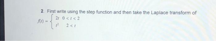 Solved 2. First write using the step function and then take | Chegg.com
