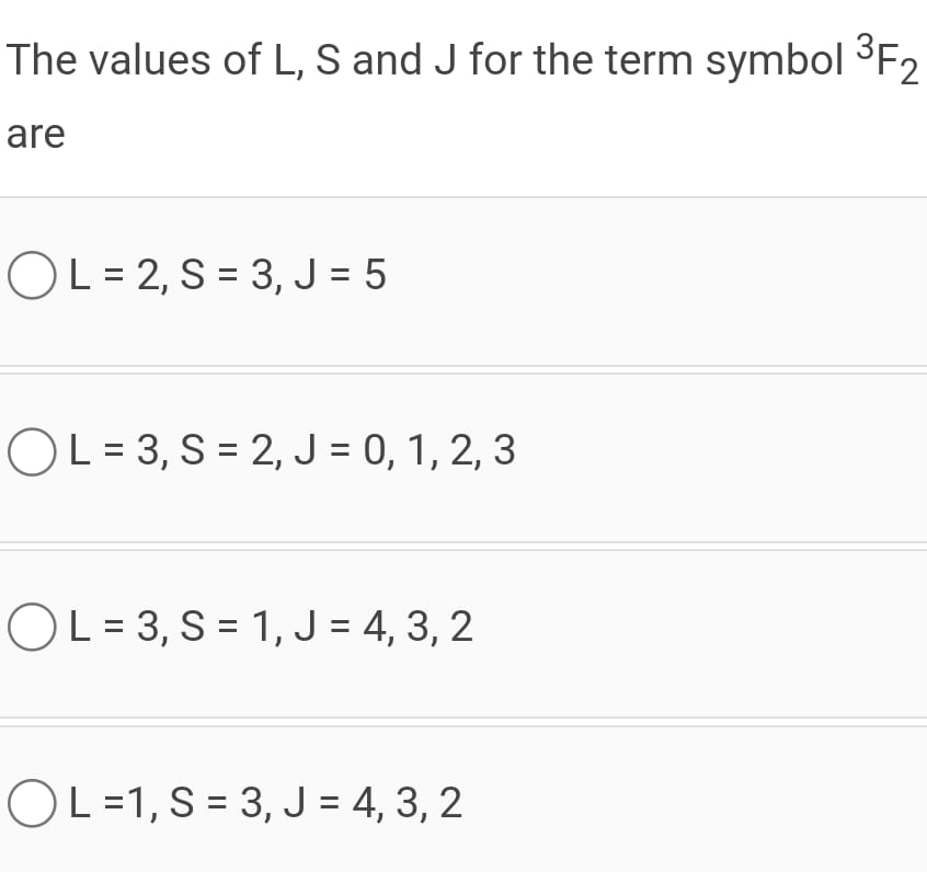 Solved The values of L,S ﻿and J ﻿for the term symbol ?3F2 | Chegg.com