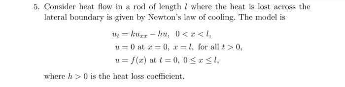 Solved 5. Consider heat flow in a rod of length 1 where the | Chegg.com
