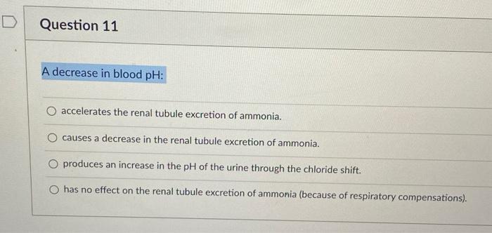 Solved D Question 11 A decrease in blood pH: accelerates the | Chegg.com
