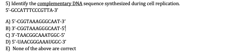 Solved 5) ﻿Identify the complementary DNA sequence | Chegg.com