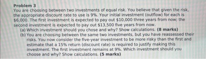Solved Problem 3 You are choosing between two investments of | Chegg.com
