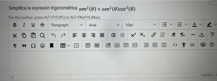 Simplifica la expresión trigonométrica \( \operatorname{sen}^{2}(\theta)+\operatorname{sen}^{2}(\theta) \cot ^{2}(\theta) \)