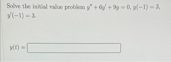 Solved Solve The Initial Value Problem Y 6y 9y 0 0039