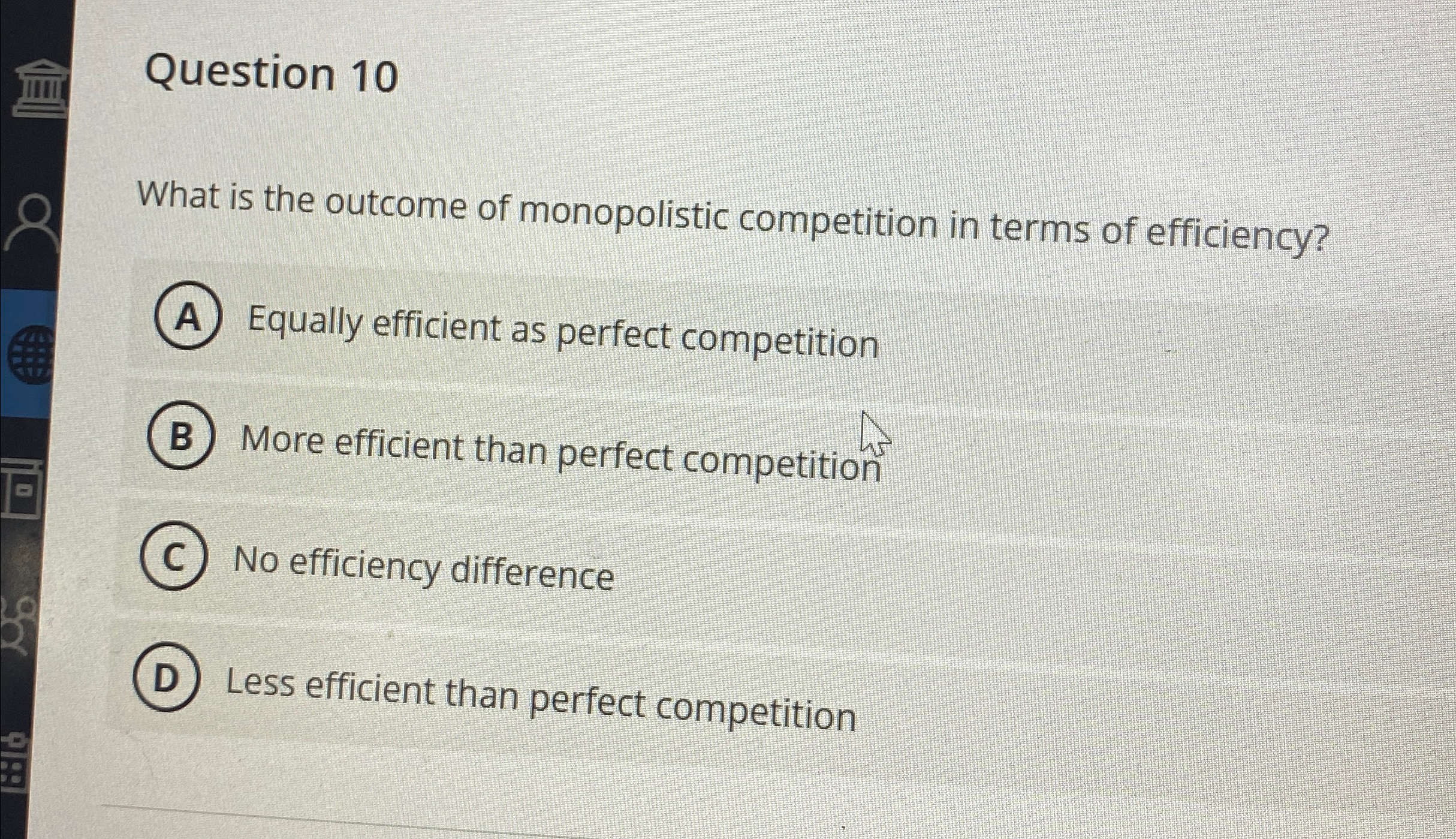Solved Question 10What is the outcome of monopolistic | Chegg.com