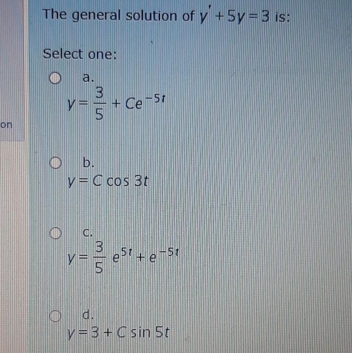 Solved The General Solution Of Y 5y 3 Is Select One C Chegg Com