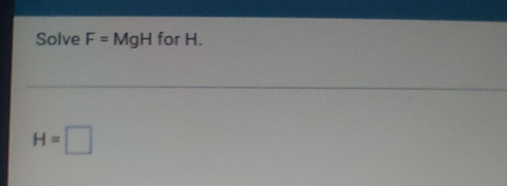 Solved Solve D = ABC For C. C Solve F = MgH For H. H | Chegg.com