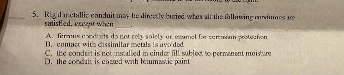 Solved 5. Rigid metallic conduit may be directly buried when | Chegg.com