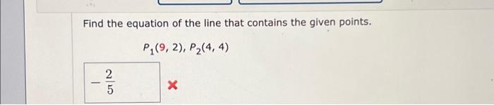 Solved Find the equation of the line that contains the given | Chegg.com