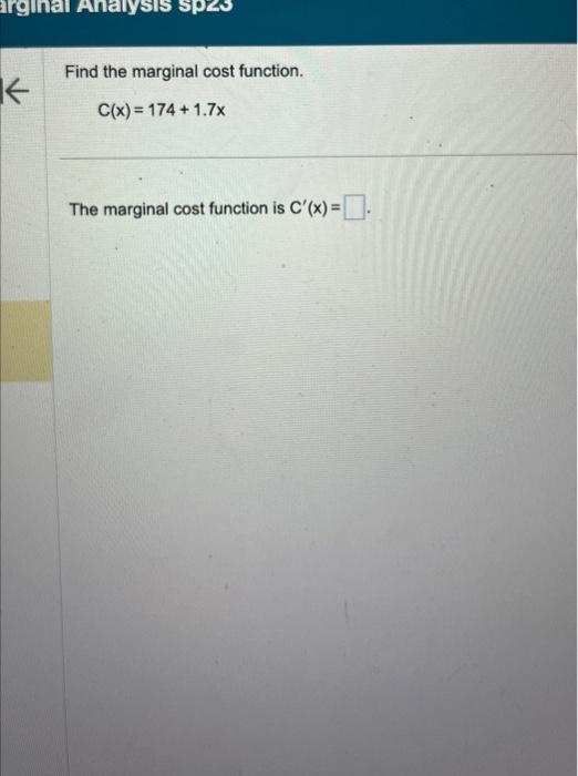 Solved Find The Marginal Cost Function. C(x)=174+1.7x The | Chegg.com