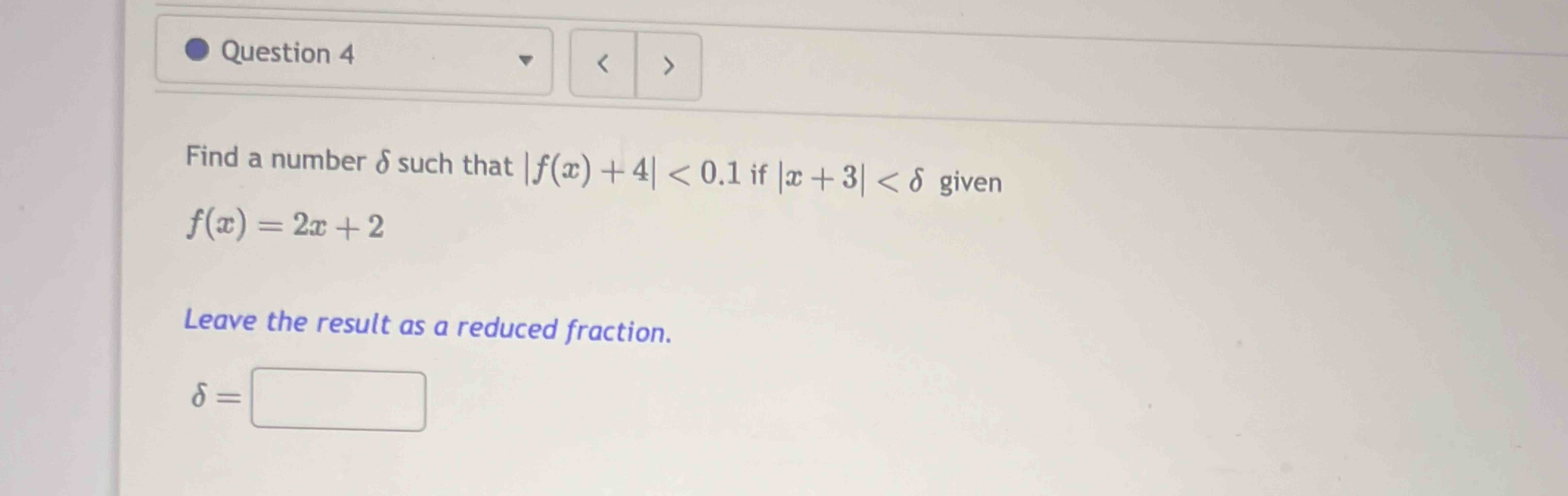 Solved Question 4Find a number δ ﻿such that |f(x)+4|