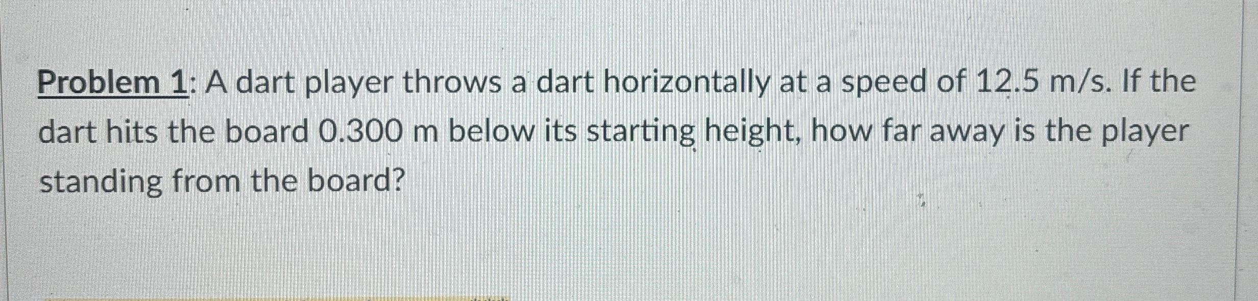 Solved Problem 1 A dart player throws a dart horizontally