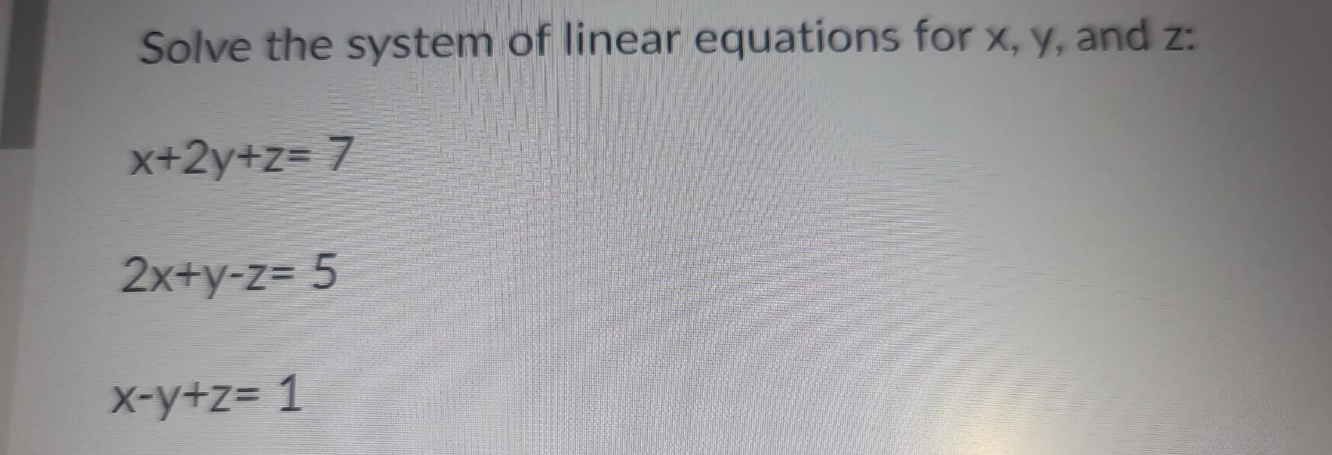 solve the following system of linear equations x y z 6