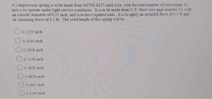 Solved A compression spring is to be made from ASTM A227 | Chegg.com