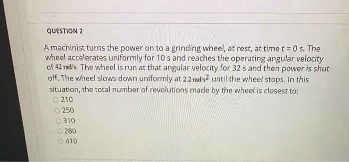 Solved QUESTION 2 A machinist turns the power on to a | Chegg.com