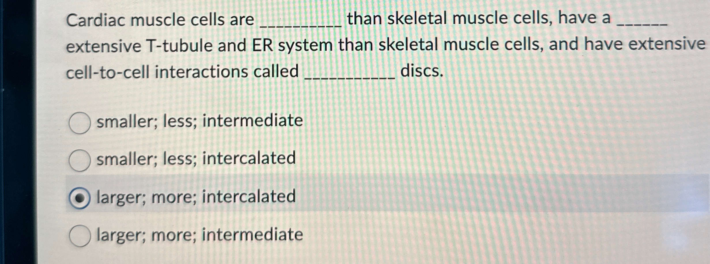 Solved Cardiac muscle cells are than skeletal muscle cells, | Chegg.com