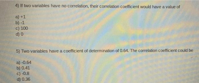 Solved 4) If two variables have no correlation, their | Chegg.com