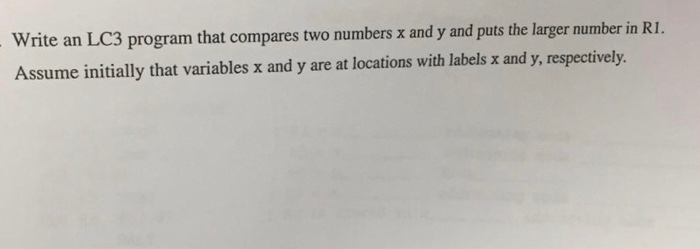 Solved Write an LC3 program that compares two numbers x and | Chegg.com