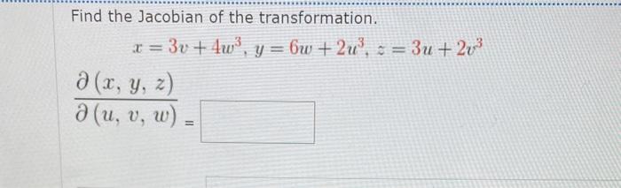 Solved Find the Jacobian of the transformation. | Chegg.com