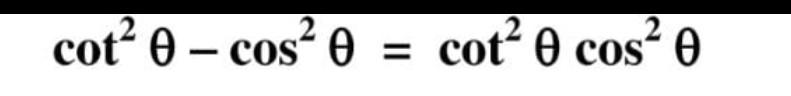 \( \cot ^{2} \theta-\cos ^{2} \theta=\cot ^{2} \theta \cos ^{2} \theta \)