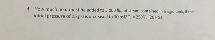 Solved 4. How much heat must be added to 5 000 lbm of steam | Chegg.com