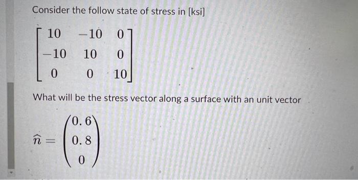 Solved Consider The Follow State Of Stress In [ksi] | Chegg.com