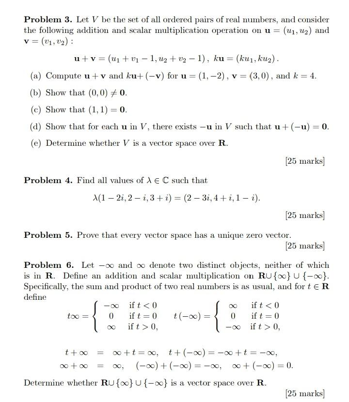 Problem 3. Let \( V \) be the set of all ordered pairs of real numbers, and consider the following addition and scalar multip