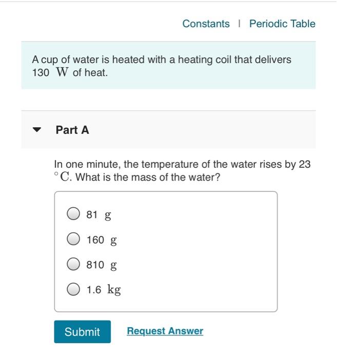 Solved Constants Periodic Table A Cup Of Water Is Heated Chegg Com