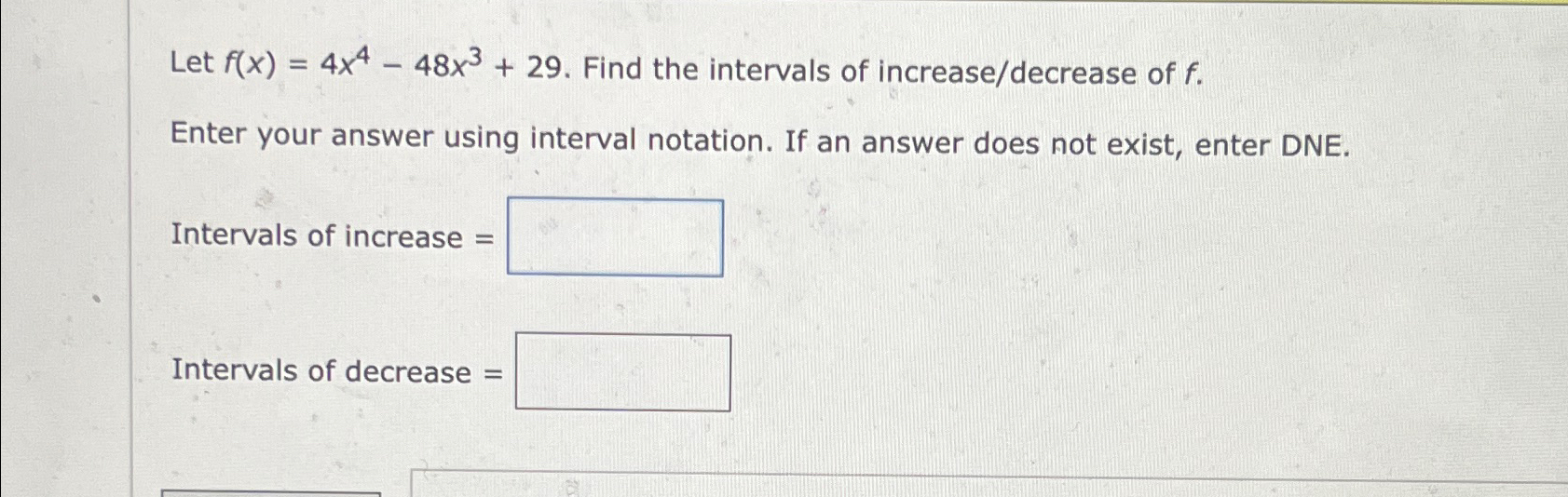 Solved Let f(x)=4x4-48x3+29. ﻿Find the intervals of | Chegg.com