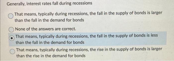 Solved Generally, interest rates fall during recessions That | Chegg.com