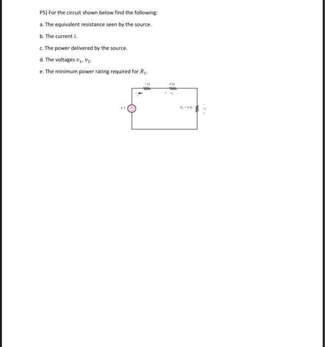 Solved P5) For the circuit shown below find the following: | Chegg.com