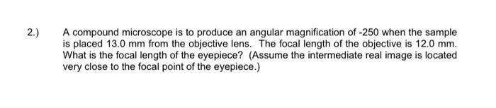Solved 2.) A compound microscope is to produce an angular | Chegg.com