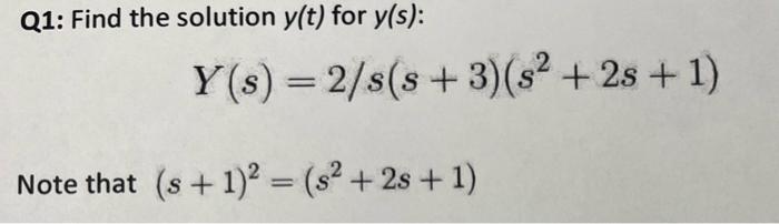 Solved Q1: Find the solution y(t) for y(s) : | Chegg.com