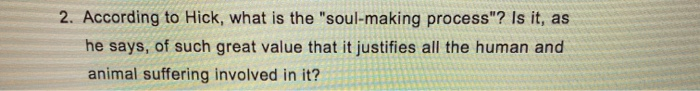 Solved 2 According To Hick What Is The soul making Chegg Solved 2 according to hick what is the soul making chegg