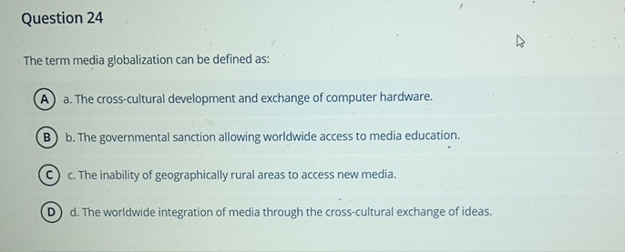 Solved Question 24The term media globalization can be | Chegg.com