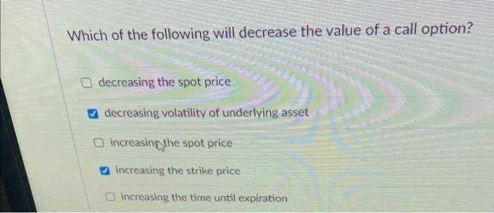 Solved Which of the following will decrease the value of a | Chegg.com