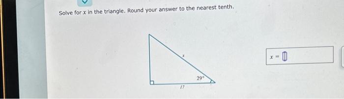 Solved Solve for x in the triangle. Round your answer to the | Chegg.com