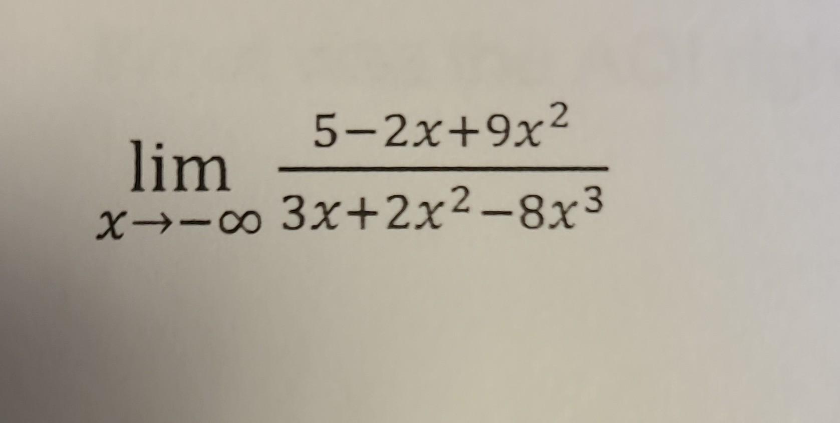 Solved Limx→−∞3x 2x2−8x35−2x 9x2